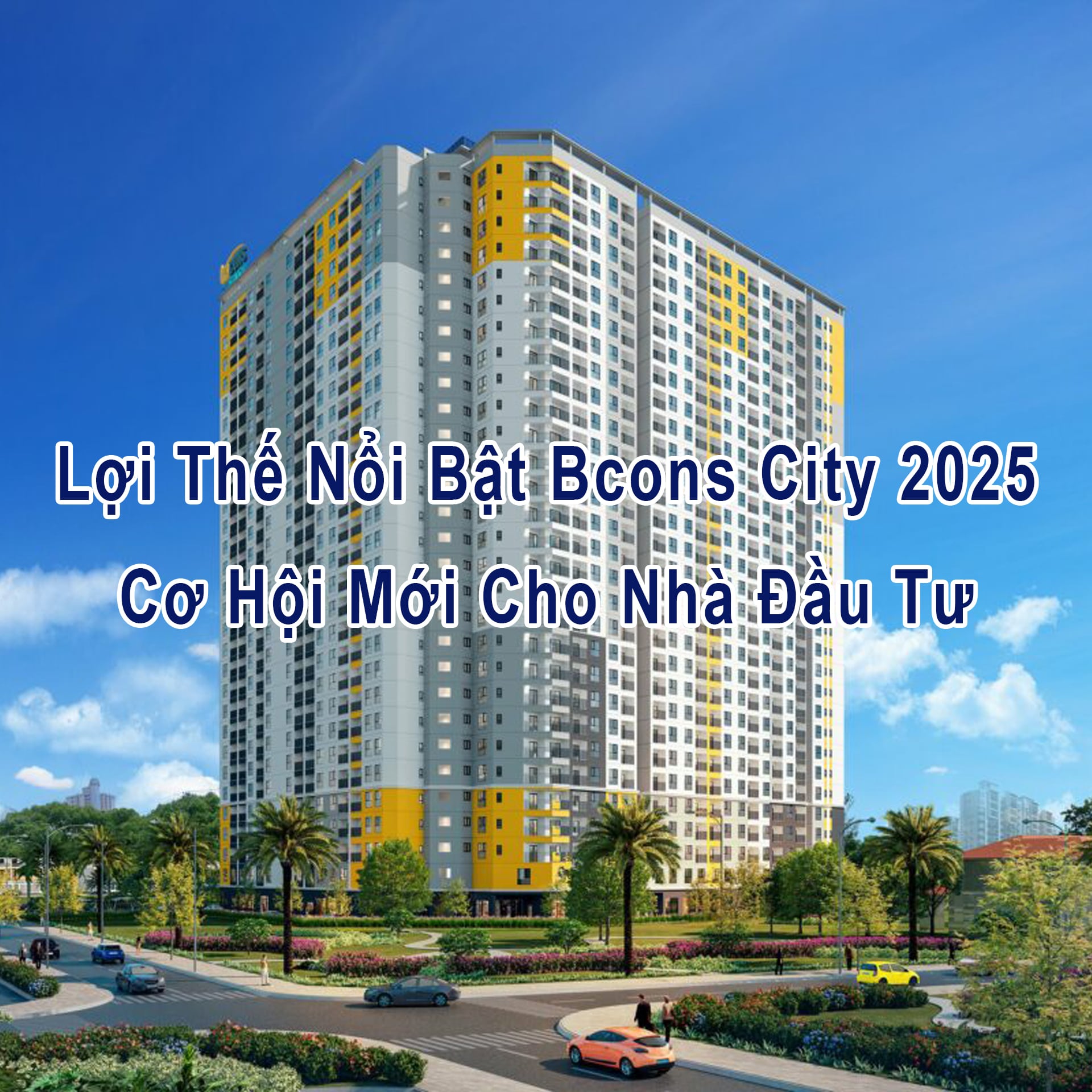 Lợi thế nổi bật căn hộ Bcons City mới nhất 2025